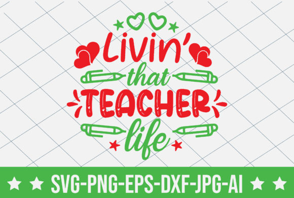Livin’ That Teacher Life: A Versatile Graphic for T-Shirt Designs and More