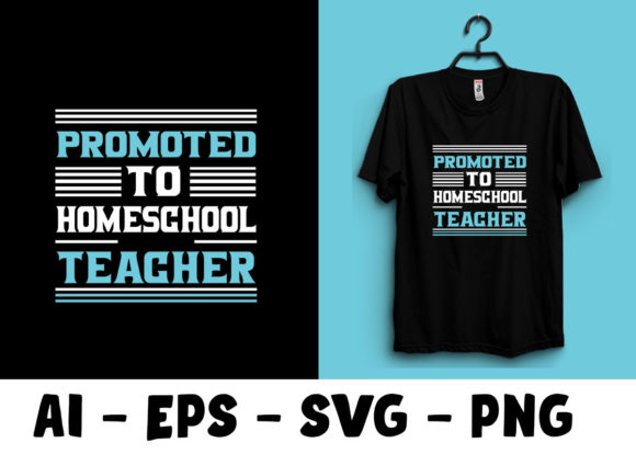 Promote to Home School Teacher T-Shirt: A Versatile Graphic Design Asset for Sellers