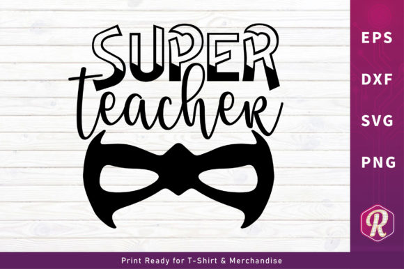 Super Teacher T-Shirts: A Graphics Asset for Print Templates and Creative Sellers