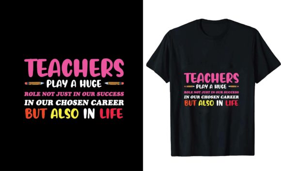 Teachers Play a Huge Role Not Just in Graphics and T-Shirt Designs
