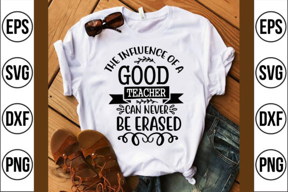 The Influence of a Good Teacher Can Never Elevate Your T-Shirt Designs