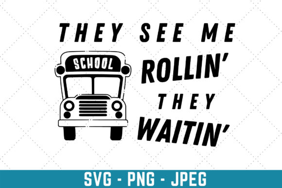 They See Me Rollin’ They Waitin’ Graphics and Print Templates
